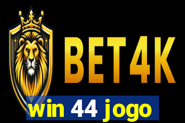 win 44 jogo